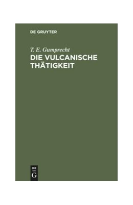 Abbildung von Gumprecht | Die vulcanische Thätigkeit | 1. Auflage | 2020 | beck-shop.de