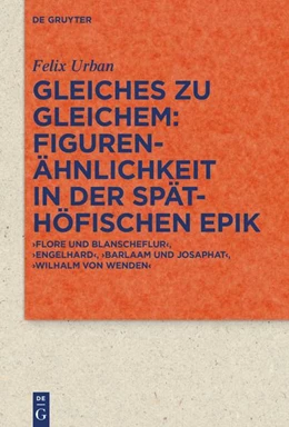 Abbildung von Urban | Gleiches zu Gleichem: Figurenähnlichkeit in der späthöfischen Epik | 1. Auflage | 2020 | beck-shop.de