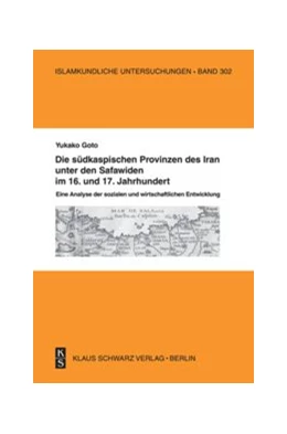 Abbildung von Goto | Die südkaspischen Provinzen unter den Safawiden im 16. und 17. Jahrhundert. | 1. Auflage | 2020 | beck-shop.de