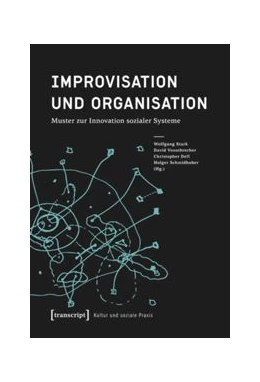 Abbildung von Stark / Vossebrecher | Improvisation und Organisation | 1. Auflage | 2017 | beck-shop.de