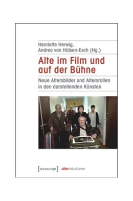 Abbildung von Herwig / Hülsen-Esch | Alte im Film und auf der Bühne | 1. Auflage | 2016 | beck-shop.de