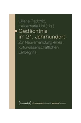 Abbildung von Radonic / Uhl | Gedächtnis im 21. Jahrhundert | 1. Auflage | 2016 | beck-shop.de