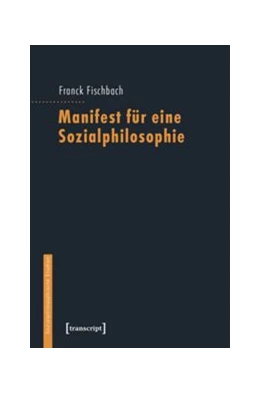 Abbildung von Fischbach | Manifest für eine Sozialphilosophie | 1. Auflage | 2016 | beck-shop.de