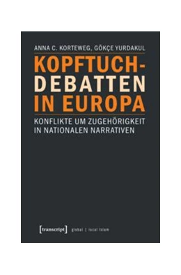 Abbildung von Korteweg / Yurdakul | Kopftuchdebatten in Europa | 1. Auflage | 2016 | beck-shop.de