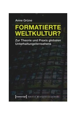 Abbildung von Grüne | Formatierte Weltkultur? | 1. Auflage | 2016 | beck-shop.de