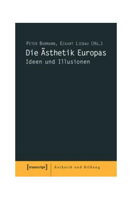 Abbildung von Bubmann / Liebau | Die Ästhetik Europas | 1. Auflage | 2016 | beck-shop.de