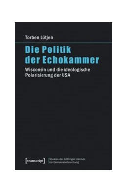 Abbildung von Lütjen | Die Politik der Echokammer | 1. Auflage | 2016 | beck-shop.de
