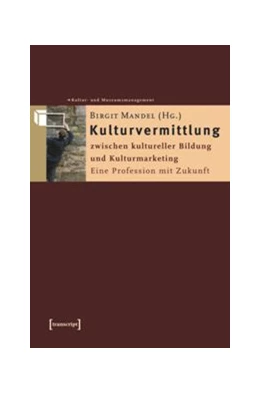 Abbildung von Mandel | Kulturvermittlung - zwischen kultureller Bildung und Kulturmarketing | 1. Auflage | 2015 | beck-shop.de