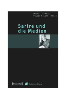 Abbildung von Lommel / Roloff | Sartre und die Medien | 1. Auflage | 2015 | beck-shop.de