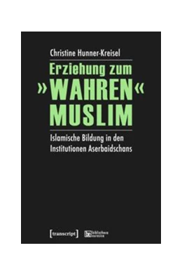 Abbildung von Hunner-Kreisel | Erziehung zum »wahren« Muslim | 1. Auflage | 2015 | beck-shop.de