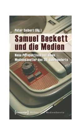 Abbildung von Seibert | Samuel Beckett und die Medien | 1. Auflage | 2015 | beck-shop.de