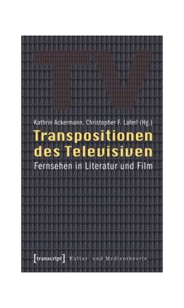 Abbildung von Ackermann / Laferl | Transpositionen des Televisiven | 1. Auflage | 2015 | beck-shop.de