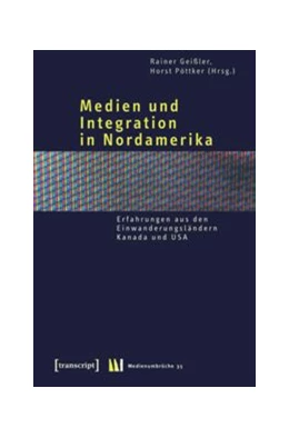 Abbildung von Geißler / Pöttker | Medien und Integration in Nordamerika | 1. Auflage | 2015 | beck-shop.de