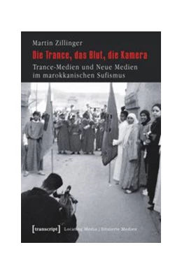 Abbildung von Zillinger | Die Trance, das Blut, die Kamera | 1. Auflage | 2014 | beck-shop.de