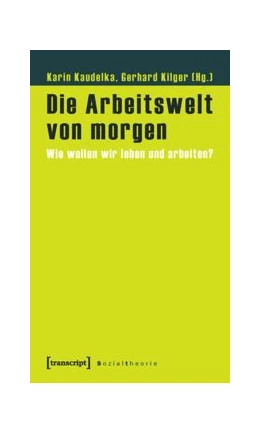 Abbildung von Kaudelka / Kilger | Die Arbeitswelt von morgen | 1. Auflage | 2015 | beck-shop.de
