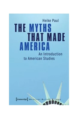 Abbildung von Paul | The Myths That Made America | 1. Auflage | 2014 | beck-shop.de