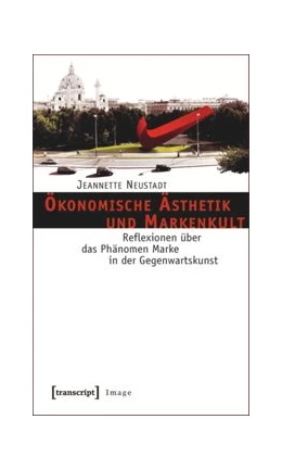 Abbildung von Neustadt | Ökonomische Ästhetik und Markenkult | 1. Auflage | 2014 | beck-shop.de