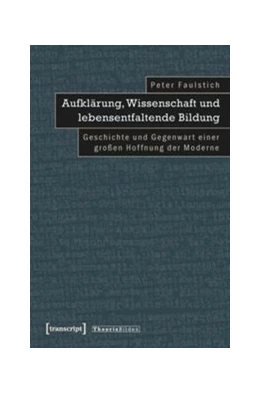 Abbildung von Faulstich (verst.) | Aufklärung, Wissenschaft und lebensentfaltende Bildung | 1. Auflage | 2014 | beck-shop.de