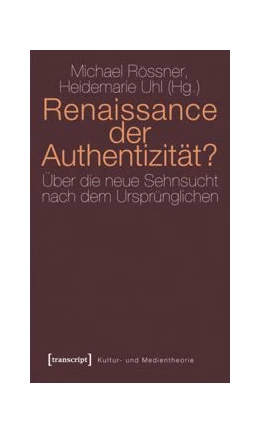 Abbildung von Rössner / Uhl | Renaissance der Authentizität? | 1. Auflage | 2014 | beck-shop.de