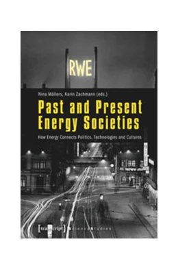 Abbildung von Möllers / Zachmann | Past and Present Energy Societies | 1. Auflage | 2014 | beck-shop.de