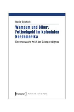 Abbildung von Schmidt | Wampum und Biber: Fetischgeld im kolonialen Nordamerika | 1. Auflage | 2014 | beck-shop.de