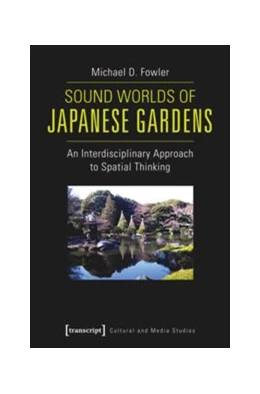 Abbildung von Fowler | Sound Worlds of Japanese Gardens | 1. Auflage | 2014 | beck-shop.de