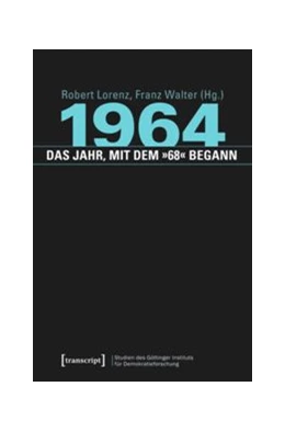 Abbildung von Lorenz / Walter | 1964 - das Jahr, mit dem »68« begann | 1. Auflage | 2014 | beck-shop.de