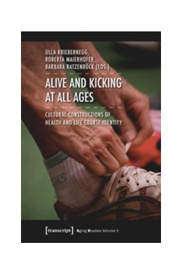 Abbildung von Kriebernegg / Maierhofer | Alive and Kicking at All Ages | 1. Auflage | 2014 | beck-shop.de