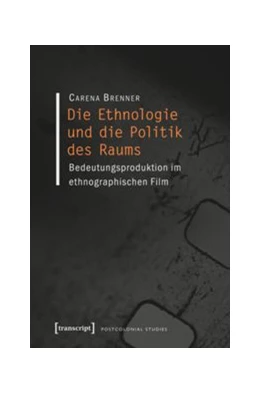 Abbildung von Brenner | Die Ethnologie und die Politik des Raums | 1. Auflage | 2014 | beck-shop.de