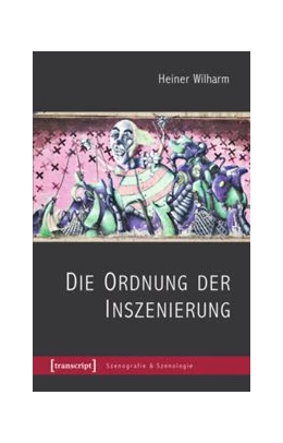 Abbildung von Wilharm | Die Ordnung der Inszenierung | 1. Auflage | 2015 | beck-shop.de