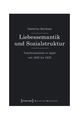 Abbildung von Morikawa | Liebessemantik und Sozialstruktur | 1. Auflage | 2015 | beck-shop.de
