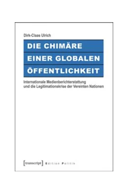 Abbildung von Ulrich | Die Chimäre einer Globalen Öffentlichkeit | 1. Auflage | 2016 | beck-shop.de