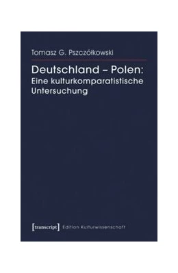 Abbildung von Pszczólkowski | Deutschland - Polen: Eine kulturkomparatistische Untersuchung | 1. Auflage | 2016 | beck-shop.de