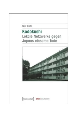 Abbildung von Dahl | Kodokushi - Lokale Netzwerke gegen Japans einsame Tode | 1. Auflage | 2016 | beck-shop.de