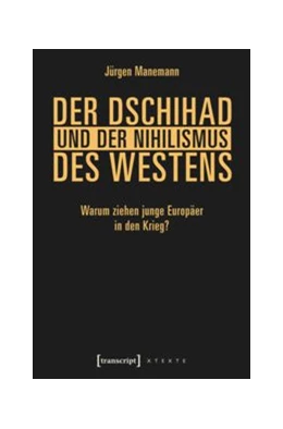 Abbildung von Manemann | Der Dschihad und der Nihilismus des Westens | 1. Auflage | 2015 | beck-shop.de