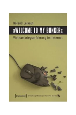 Abbildung von Leikauf | »Welcome to My Bunker« - Vietnamkriegserfahrung im Internet | 1. Auflage | 2015 | beck-shop.de
