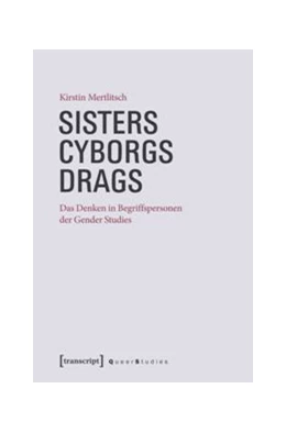 Abbildung von Mertlitsch | Sisters - Cyborgs - Drags | 1. Auflage | 2016 | beck-shop.de