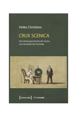 Abbildung von Christians | Crux Scenica - Eine Kulturgeschichte der Szene von Aischylos bis YouTube | 1. Auflage | 2016 | beck-shop.de