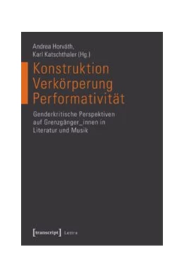 Abbildung von Horváth / Katschthaler | Konstruktion - Verkörperung - Performativität | 1. Auflage | 2015 | beck-shop.de