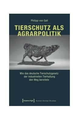 Abbildung von Gall | Tierschutz als Agrarpolitik | 1. Auflage | 2016 | beck-shop.de