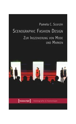 Abbildung von Scorzin | Scenographic Fashion Design - Zur Inszenierung von Mode und Marken | 1. Auflage | 2016 | beck-shop.de