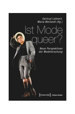 Abbildung von Lehnert / Weilandt | Ist Mode queer? | 1. Auflage | 2016 | beck-shop.de