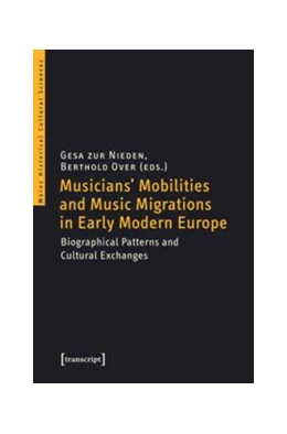 Abbildung von zur Nieden / Over | Musicians' Mobilities and Music Migrations in Early Modern Europe | 1. Auflage | 2016 | beck-shop.de