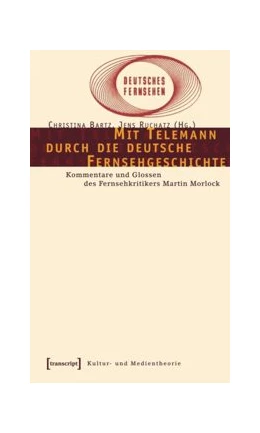 Abbildung von Bartz / Ruchatz | Mit Telemann durch die deutsche Fernsehgeschichte | 1. Auflage | 2015 | beck-shop.de