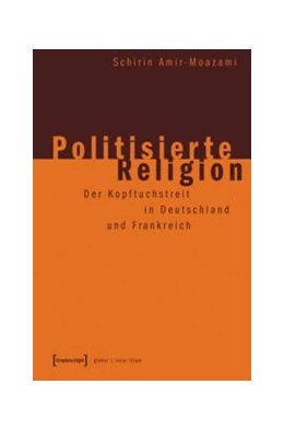 Abbildung von Amir-Moazami | Politisierte Religion | 1. Auflage | 2015 | beck-shop.de