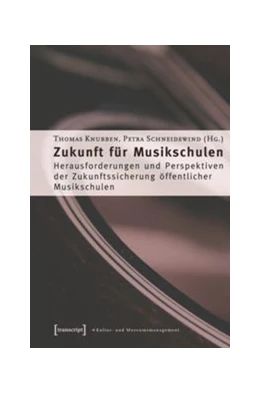 Abbildung von Knubben / Schneidewind | Zukunft für Musikschulen | 1. Auflage | 2015 | beck-shop.de