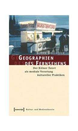 Abbildung von Bollhöfer | Geographien des Fernsehens | 1. Auflage | 2015 | beck-shop.de