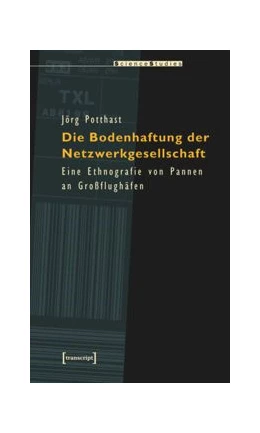 Abbildung von Potthast | Die Bodenhaftung der Netzwerkgesellschaft | 1. Auflage | 2015 | beck-shop.de