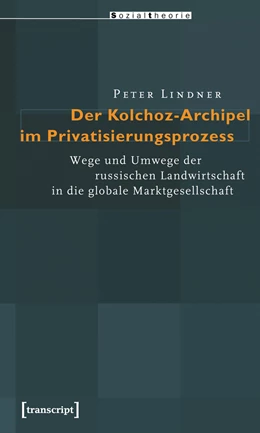 Abbildung von Lindner | Der Kolchoz-Archipel im Privatisierungsprozess | 1. Auflage | 2015 | beck-shop.de