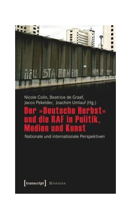 Abbildung von Colin / de Graaf | Der »Deutsche Herbst« und die RAF in Politik, Medien und Kunst | 1. Auflage | 2015 | beck-shop.de